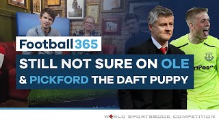 Still Not Sure On Ole Pickford The Daft Puppy  Football365 Show E3 [upl. by Courtenay290]