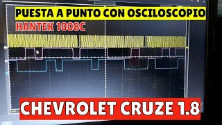 Chevolet Cruze 18 puesta a punto con osciloscopio Hantek 1008C [upl. by Myna253]