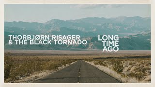 Thorbjørn Risager and The Black Tornado  Long Time Ago Official Lyric Video [upl. by Bander601]