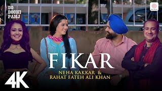 Fikar  4K Music Video  Rahat Fateh Ali Khan  Neha Kakkar  Badshah  Do Dooni Panj [upl. by Jean-Claude857]