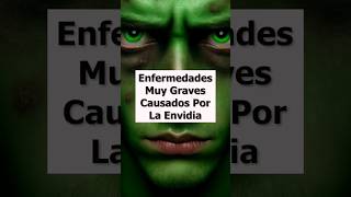 Enfermedades Muy Graves Causadas Por La Envidia Las Tienen Los Envidiosos [upl. by Ibrik]