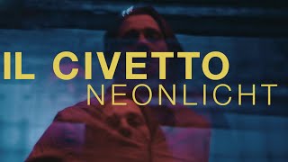 IL CIVETTO  Neonlicht Official Video [upl. by Derzon]