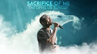 SACRIFICE OF ME  INTERCESSORY WORSHIP  Theophilus Sunday [upl. by Yonita]