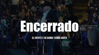 El Coyote Y Su Banda Tierra Santa  Encerrado LETRA [upl. by Gayel867]