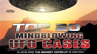 Insane UFO Encounters Full Documentary  Top 20 UFO Cases Of ALL TIME [upl. by Anerroc]