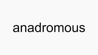 How to pronounce anadromous [upl. by Nyleahcim549]