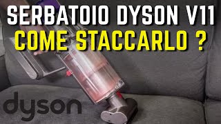 DYSON V11 COME STACCARE il serbatoio dallaspirapolvere DYSON V11 SHORT [upl. by Hayotal]