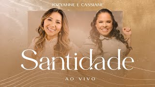 Jozyanne e Cassiane  Santidade  AO VIVO [upl. by Babbette894]