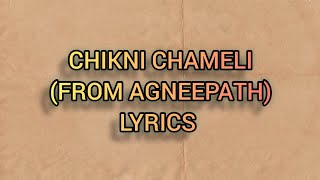 CHIKNI CHAMELI Lyrics [upl. by Arec]