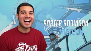 Porter Robinson  Musician REACTION [upl. by Higbee]