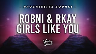 Maroon 5  Girls Like You Robni amp Rkay Remix [upl. by Alleen]