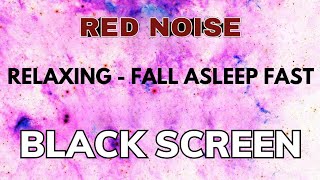 Fall Asleep Fast With Red Noise Sound For Relaxing  Black Screen  SLEEP Sound In 12 Hour [upl. by Cawley]