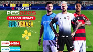 SAIU EFOOTBALL PES 2025 PPSSPP SEM SAVE DATA LINK DIRETO MEDIAFIRE COM CAMERA DE PS5 BRASILEIRÃO ATU [upl. by Ahsinod871]