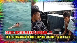 TNI AL Selamatkan Bocah Terapung Selama 3 Jam di Tengah Laut ‼️ [upl. by Helsie794]