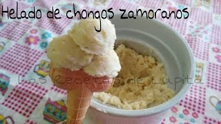 HELADO DE CHONGOS ZAMORANOS LAS RECETAS DE LUPITA [upl. by Flore212]