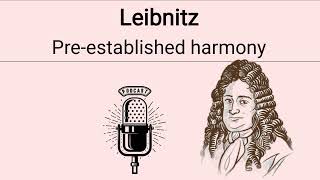 Leibnizs Theory of preestablished harmon Podcast [upl. by Leatrice]