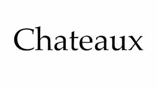 How to Pronounce Chateaux [upl. by Mueller]