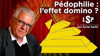 Pédophilie  la chute des intouchables   Le Samedi Politique avec Xavier Raufer [upl. by Vershen]