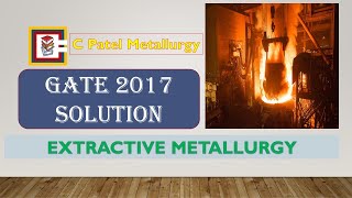 GATE 2017 Extractive Metallurgy Solution [upl. by Arabeila]