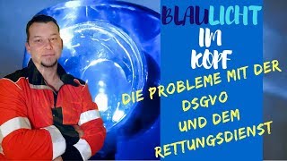 Die Probleme mit der DSGVO und dem Rettungsdienst [upl. by Yelrebmyk]