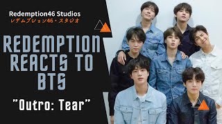 BTS 방탄소년단 Outro  Tear Redemption Reacts [upl. by Eltsyek]