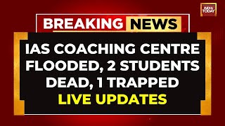 Delhi News LIVE  Rajendra Nagar Coaching Centre Flooded 2 Students Dead  Delhi Rains LIVE Updates [upl. by Rosen]