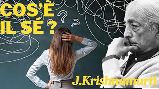 Che cosè il Sé  discorso di Jiddu Krishnamurti [upl. by Lounge]