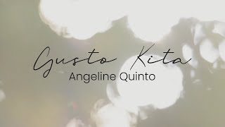 Gusto Kita  Angeline Quinto Lyrics [upl. by Aisela313]