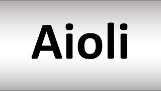 How to Pronounce Aioli [upl. by Aihsyla]