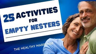 25 Activities for Empty Nesters [upl. by Caryn]