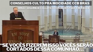 IRMÃƒO ARQUIMEDES ANCIÃƒO DA LAPA SP DA CONSELHOS NO CULTO PRA MOCIDADE CCB BRÃS 14052022 [upl. by Avle]