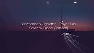 Strawberries and Cigarettes  Raphiel Shannon cover  Lyrics [upl. by Kandy317]