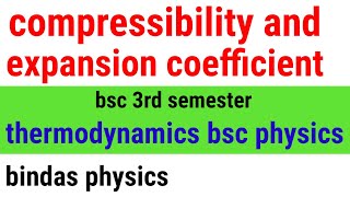 compressibility and expansion coefficient  thermodynamics  bindas physics [upl. by Moe]