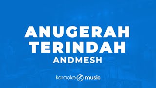 Anugerah Terindah  Andmesh KARAOKE VERSION [upl. by Lyrahc]