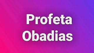 Obadias ou Abdias 1 parte 2° Profecias contra Edom Esaú 🕎🛐 [upl. by Mccormac590]