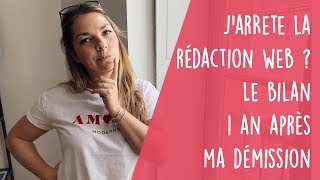 🔥Jarrête la rédaction web  Bilan 1 an après ma démission [upl. by Greysun321]