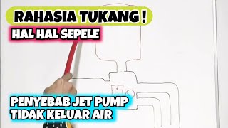 RAHASIA TUKANG  Hal Hal Sepele Penyebab Pompa Air Jet Pump Tidak Keluar Air [upl. by Quirita]