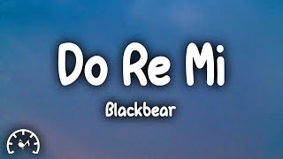 Blackbear  Do Re Mi Lyrics [upl. by Ytsirhc189]