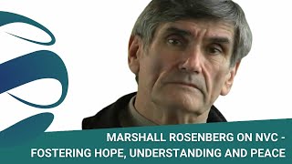 Fostering Hope Understanding and Peace  A Brief Introduction to NVC with Marshall Rosenberg [upl. by Nibbor383]