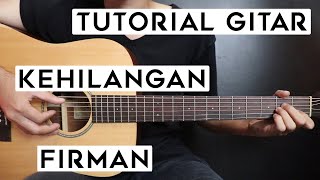 Tutorial Gitar FIRMAN  Kehilangan  Lengkap Dan Mudah [upl. by Assina]