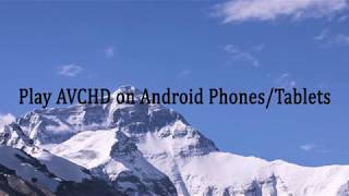 Play AVCHD on Android PhonesTablets [upl. by Imaon]