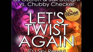 Dj Ozeroff amp Sax DeLight  Lets Twist Again Dj Sky Remix [upl. by Stevy]