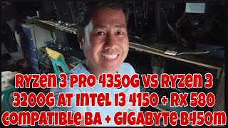 RYZEN 3 PRO 4350G VS RYZEN 3 3200G AT INTEL I3 4150  RX 580 COMPATIBLE BA  GIGABYTE B450M GOODS BA [upl. by Leirad701]