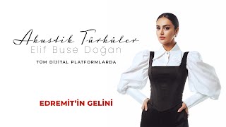 Elif Buse Doğan  Edremitin Gelini [upl. by Schroer]