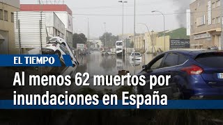 Al menos 62 muertos por devastadoras inundaciones en el sureste de España  El Tiempo [upl. by Aissirac]