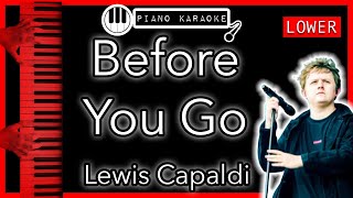 Before You Go LOWER 3  Lewis Capaldi  Piano Karaoke Instrumental [upl. by Anyalram]