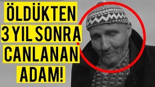 ÖLDÜKTEN 3 YIL SONRA CANLANAN ADAM [upl. by Terrie]