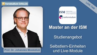 Fernstudium Master an der ISM Studienangebot und Aufbau mit SelbstlernEinheiten und LiveModulen [upl. by Inor]