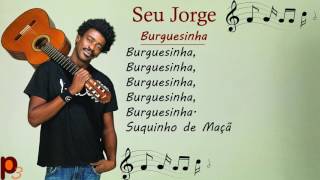 Seu Jorge  Letra de Burguesinha [upl. by Betta]