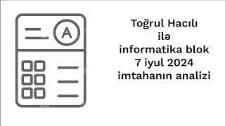 Toğrul Hacılı ilə informatika blok 7 iyul 2024 imtahanın analizi [upl. by Trueman]